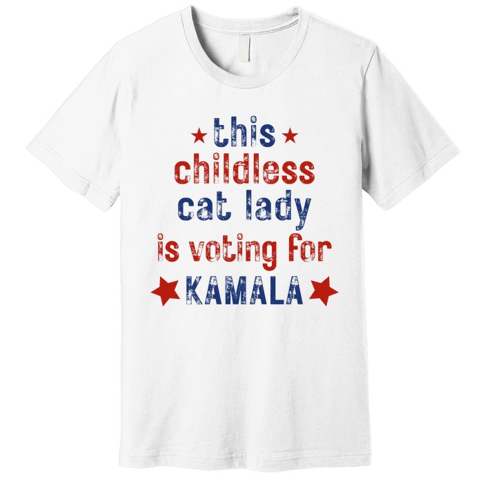 This Childless Cat Lady Is Voting For Kamala Harris Premium T-Shirt