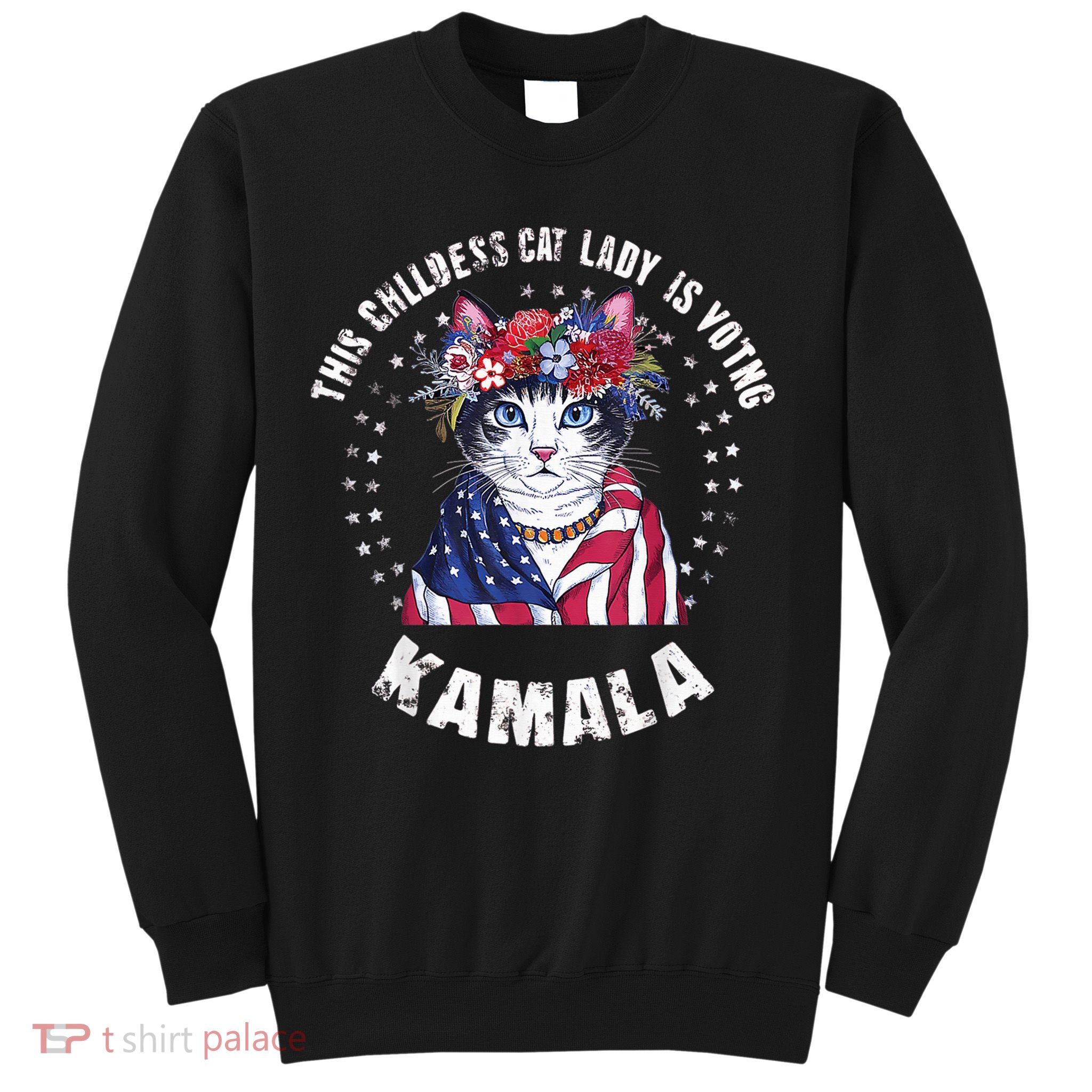 This Childless Cat Lady Ladies Is Voting Kamala 2024 Voting Kamala Election 2024 Sweatshirt