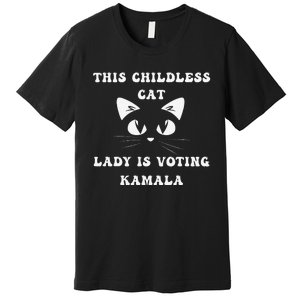 This Childless Cat Lady Is Voting Kamala Premium T-Shirt