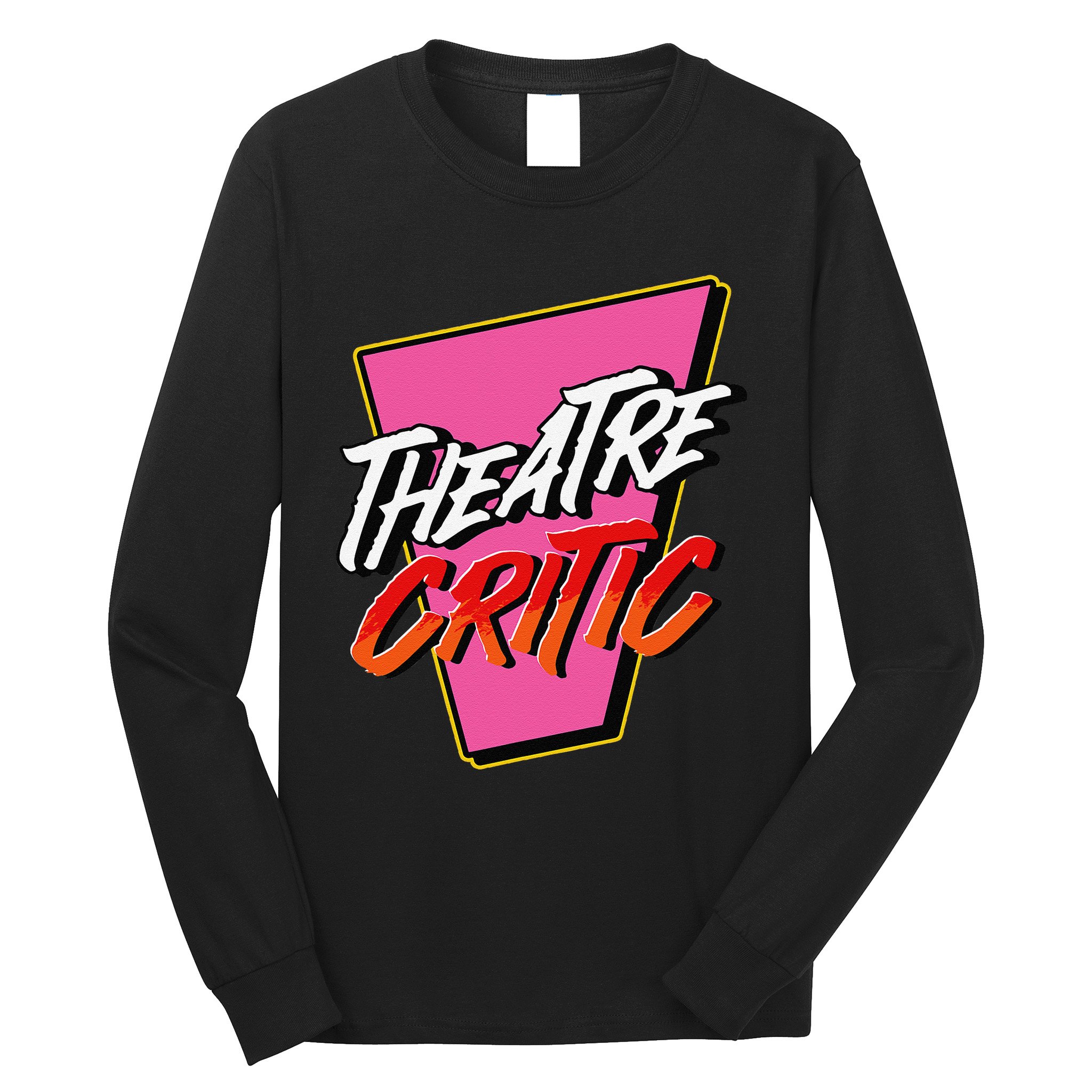 Theatre Critic Cynic Drama Enthusiast Performing Arts Lover Long Sleeve Shirt