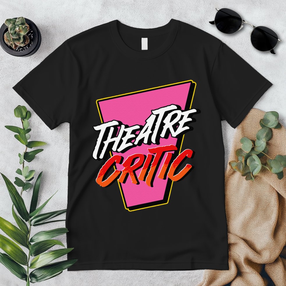 Theatre Critic Cynic Drama Enthusiast Performing Arts Lover Premium T-Shirt
