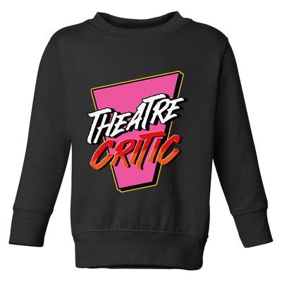 Theatre Critic Cynic Drama Enthusiast Performing Arts Lover Toddler Sweatshirt