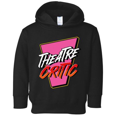 Theatre Critic Cynic Drama Enthusiast Performing Arts Lover Toddler Hoodie