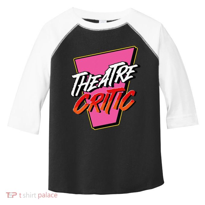 Theatre Critic Cynic Drama Enthusiast Performing Arts Lover Toddler Fine Jersey T-Shirt