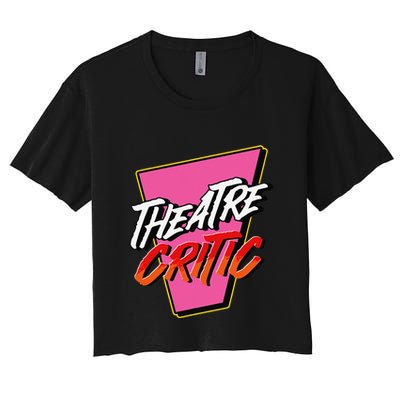 Theatre Critic Cynic Drama Enthusiast Performing Arts Lover Crop Top