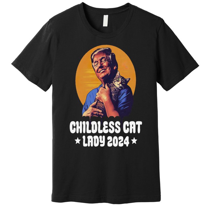 Trump Childless Cat Lady 2024 Election Usa Funny Premium T-Shirt