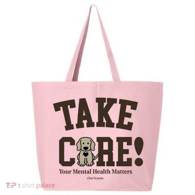 Take Care Dog Your Mental Health Matters 25L Jumbo Tote