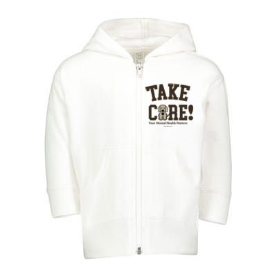 Take Care Dog Your Mental Health Matters Toddler Zip Fleece Hoodie