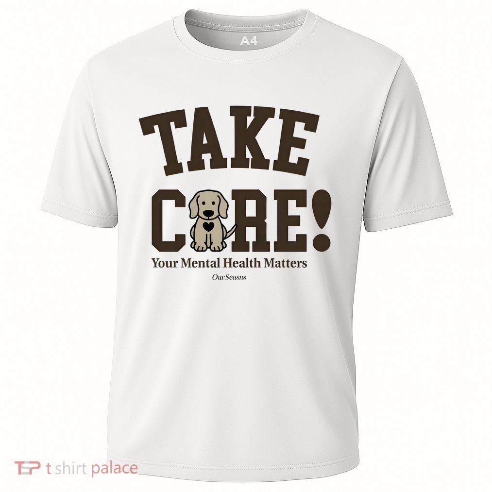 Take Care Dog Your Mental Health Matters Performance Shirt