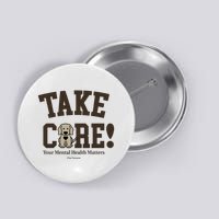 Take Care Dog Your Mental Health Matters Button