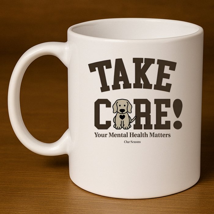 Take Care Dog Your Mental Health Matters 11oz C Handle Ceramic Mug