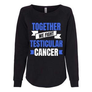 Testicular Cancer Design Together We Fight Gift Womens California Wash Sweatshirt