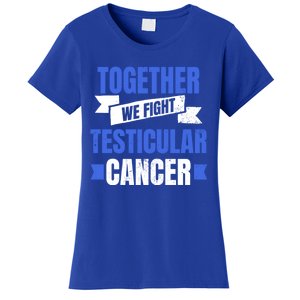 Testicular Cancer Design Together We Fight Gift Women's T-Shirt