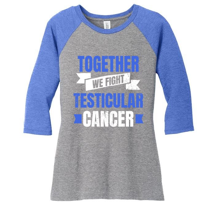 Testicular Cancer Design Together We Fight Gift Women's Tri-Blend 3/4-Sleeve Raglan Shirt