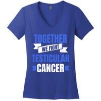 Testicular Cancer Design Together We Fight Gift Women's V-Neck T-Shirt