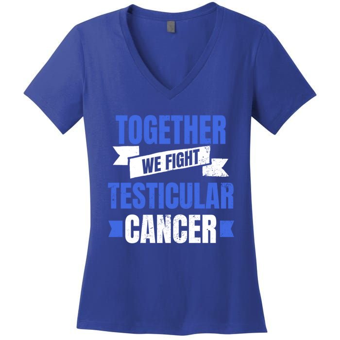 Testicular Cancer Design Together We Fight Gift Women's V-Neck T-Shirt