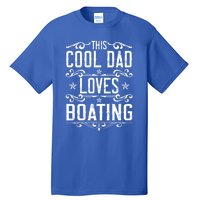 This Cool Dad Loves Boating Boat Captain Fathers Day Gift Tall T-Shirt