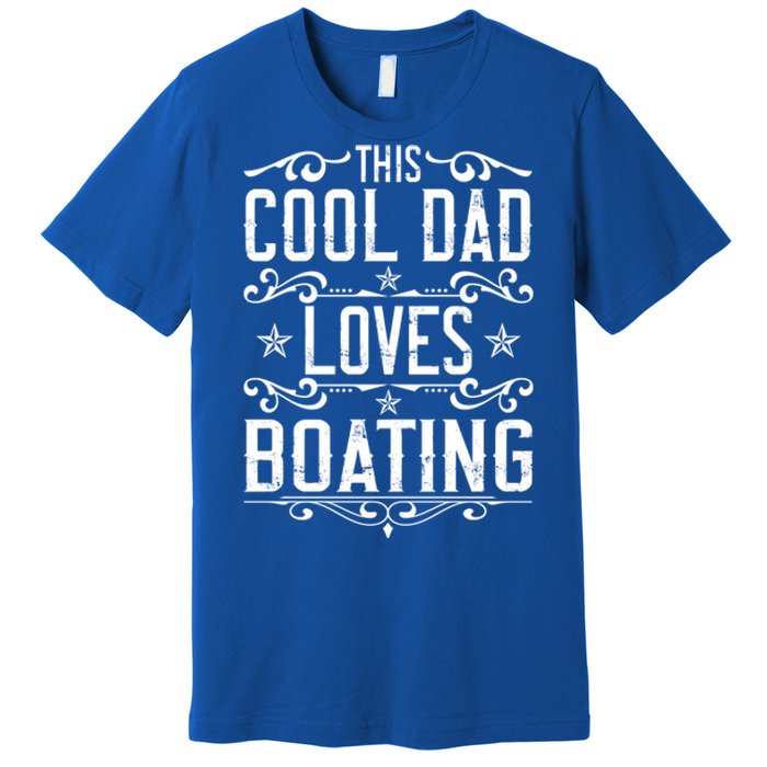 This Cool Dad Loves Boating Boat Captain Fathers Day Gift Premium T-Shirt