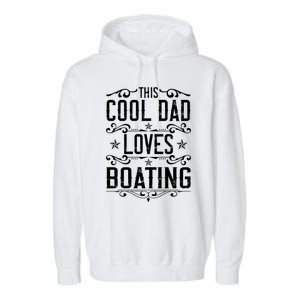 This Cool Dad Loves Boating Boat Captain Fathers Day Gift Garment-Dyed Fleece Hoodie