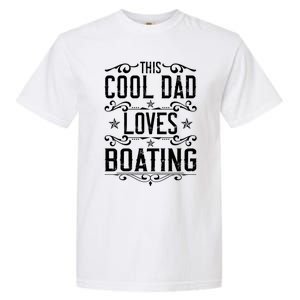 This Cool Dad Loves Boating Boat Captain Fathers Day Gift Garment-Dyed Heavyweight T-Shirt