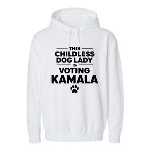 This Childless Dog Lady Ladies Is Voting Kamala Election 24 Garment-Dyed Fleece Hoodie