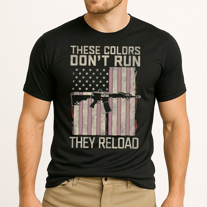 These Colors DonT Run They Reload On 4th Of July Performance Shirt