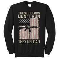 These Colors DonT Run They Reload On 4th Of July Sweatshirt