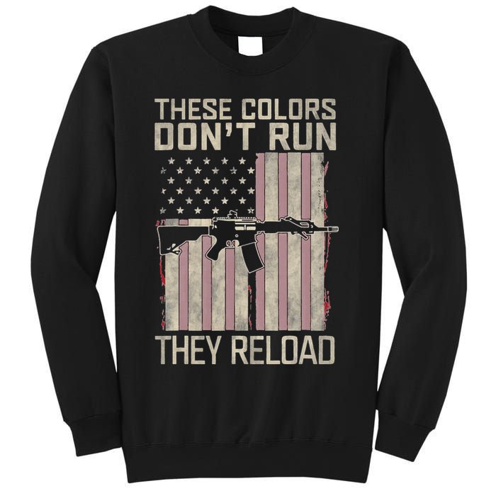 These Colors DonT Run They Reload On 4th Of July Sweatshirt