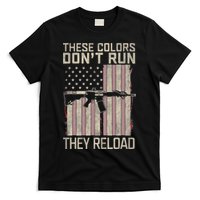 These Colors DonT Run They Reload On 4th Of July T-Shirt