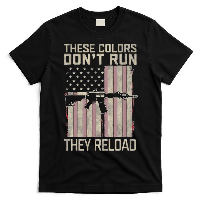 These Colors DonT Run They Reload On 4th Of July T-Shirt