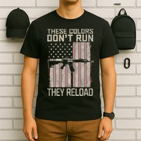 These Colors DonT Run They Reload On 4th Of July T-Shirt