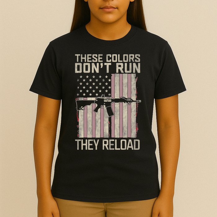 These Colors DonT Run They Reload On 4th Of July T-Shirt