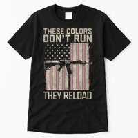 These Colors DonT Run They Reload On 4th Of July Tall T-Shirt