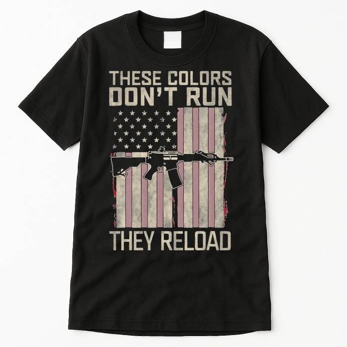 These Colors DonT Run They Reload On 4th Of July Tall T-Shirt