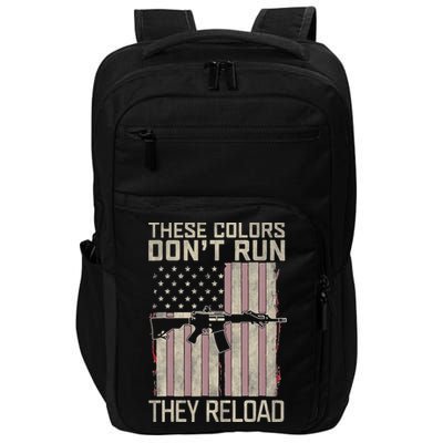 These Colors DonT Run They Reload On 4th Of July Impact Tech Backpack