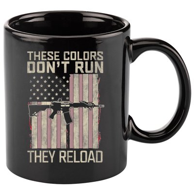 These Colors DonT Run They Reload On 4th Of July 11oz C Handle Ceramic Mug