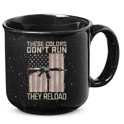 These Colors DonT Run They Reload On 4th Of July 15oz Campfire Ceramic Mug