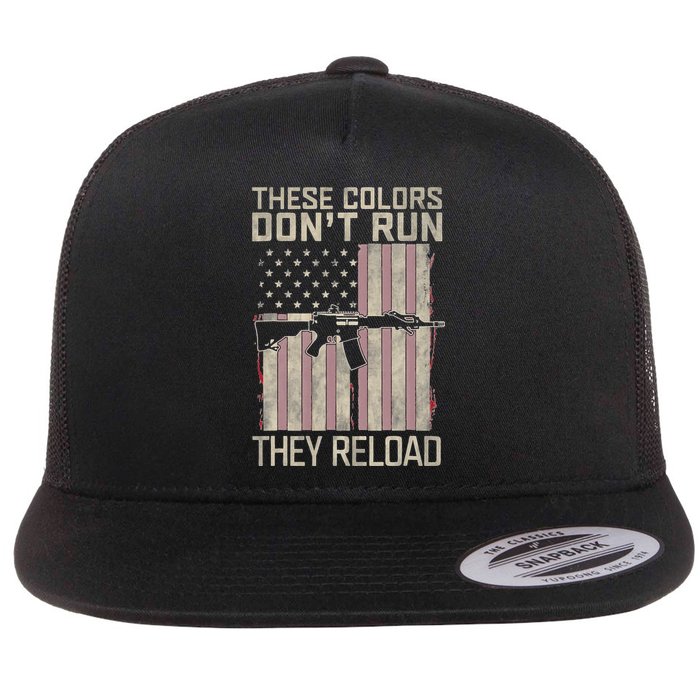 These Colors DonT Run They Reload On 4th Of July Flat Bill Trucker Hat