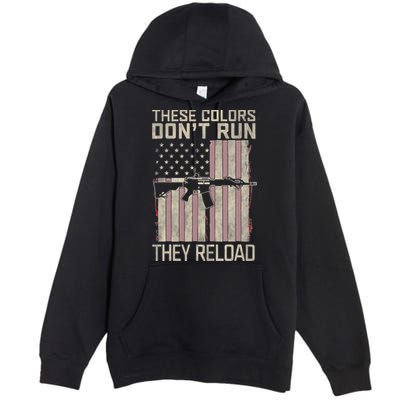 These Colors DonT Run They Reload On 4th Of July Premium Pullover Hoodie