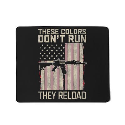 These Colors DonT Run They Reload On 4th Of July Mousepad