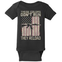 These Colors DonT Run They Reload On 4th Of July Baby Bodysuit
