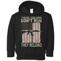 These Colors DonT Run They Reload On 4th Of July Toddler Hoodie