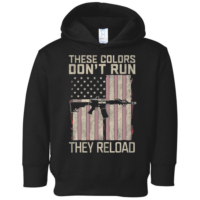 These Colors DonT Run They Reload On 4th Of July Toddler Hoodie