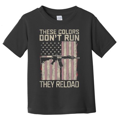 These Colors DonT Run They Reload On 4th Of July Toddler T-Shirt