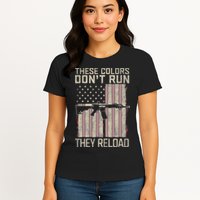 These Colors DonT Run They Reload On 4th Of July Womens T-Shirt