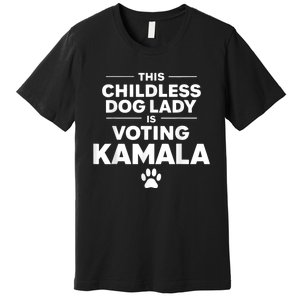 This Childless Dog Lady Ladies Is Voting Kamala Election 24 Premium T-Shirt