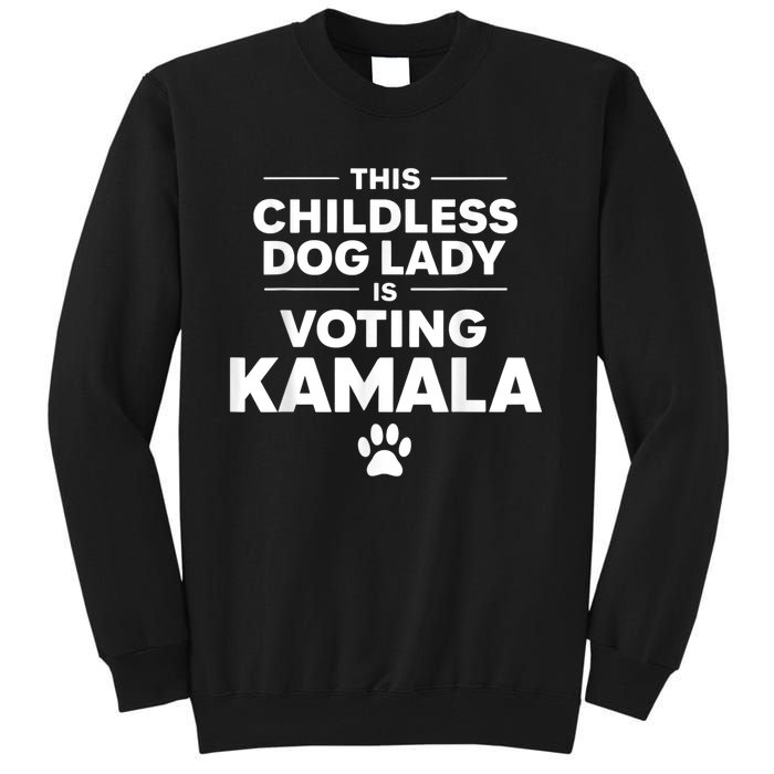 This Childless Dog Lady Ladies Is Voting Kamala Election 24 Tall Sweatshirt