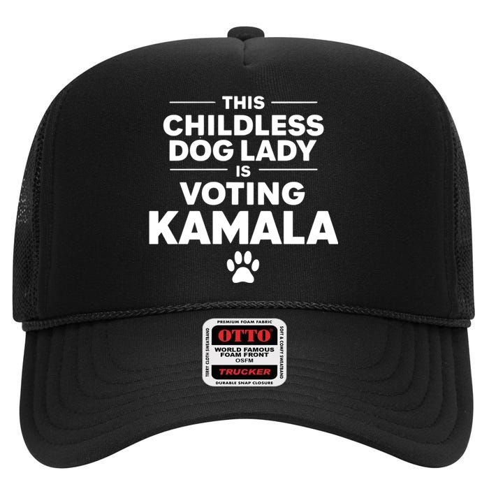 This Childless Dog Lady Ladies Is Voting Kamala Election 24 High Crown Mesh Back Trucker Hat