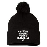 This Childless Dog Lady Ladies Is Voting Kamala Election 24 Pom Pom 12in Knit Beanie