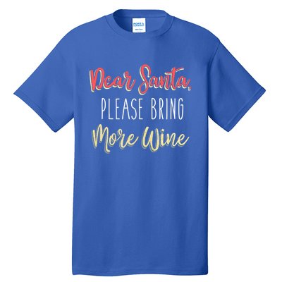 Trendy Christmas Dear Santa Please Bring More Wine Gift Tall T-Shirt